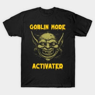 Goblin mode activated T-Shirt
